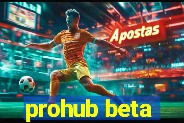 prohub beta